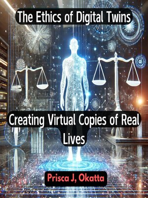 cover image of The Ethics of Digital Twins